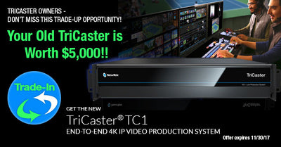 Your Old TriCaster is Worth $5,000 - TriCaster TC1 Trade-up Opportunity!