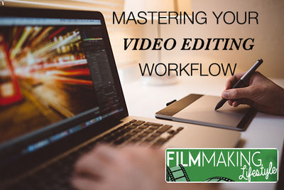 5 Steps to Mastering Your Video Editing Workflow