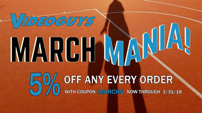 March Mania Continues at Videoguys!
