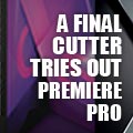 A Final Cutter Tries Out Premiere Pro