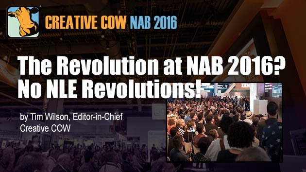 Creative COW's NAB 2016 NLE / Post Production Report – Videoguys