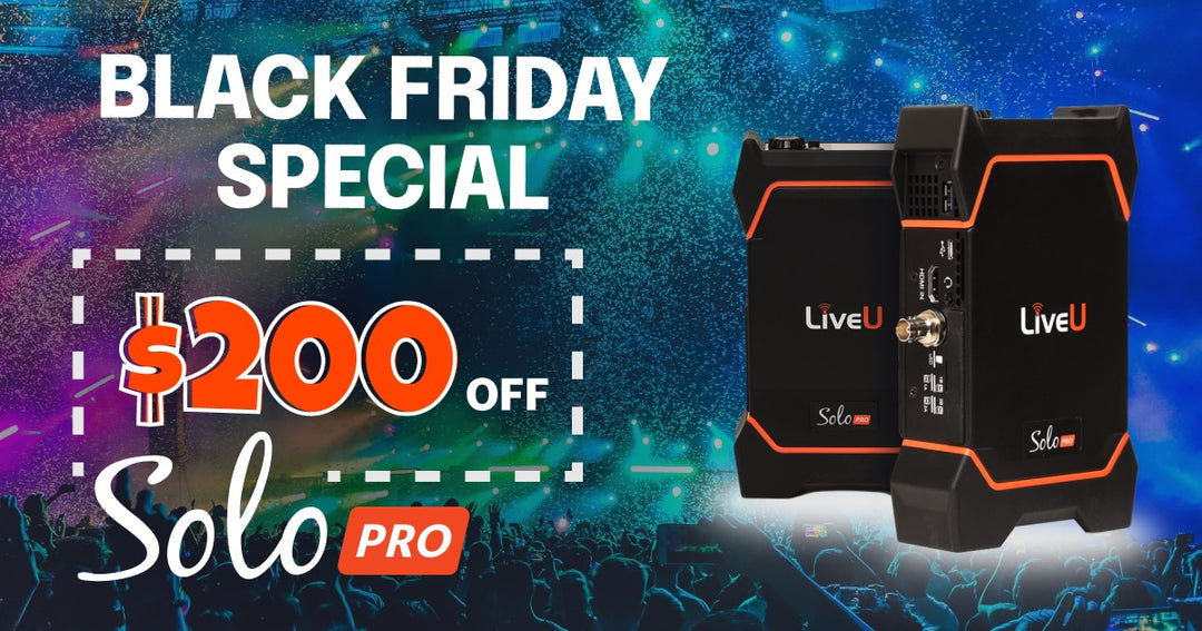 Save Now on LiveU Solo Pro with Black Friday Specials