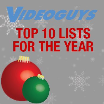Videoguys Holiday Specials and our Top 10 Lists for the Year