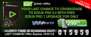 Last Chance to Crossgrade to Grass Valley EDIUS Pro 7 for under $300