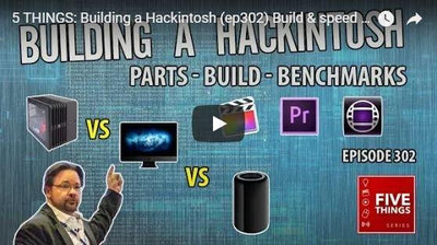 5 THINGS: Building a Hackintosh for Avid, Premiere & FCPX