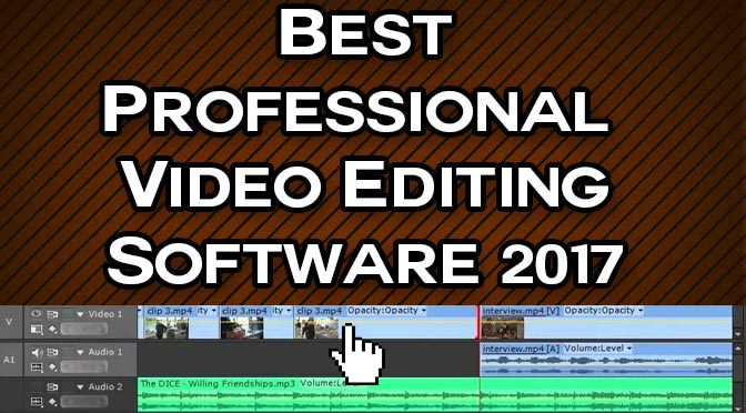 Premiere Pro & Magix Vegas Pro Top this Best Pro Video Editing Software 2017