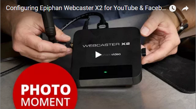 Guide to Configuring Epiphan Webcaster X2 for YouTube & Facebook