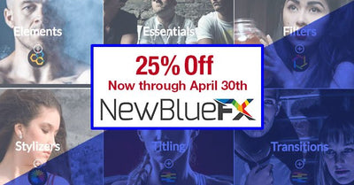 NewBlueFX Software 25% Off through April 30th!