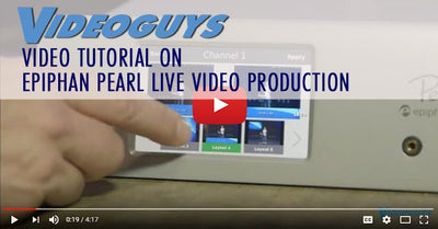 Videoguys Video Tutorial on Epiphan Pearl Live Video Production