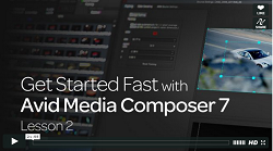 Get Started Fast with Avid Media Composer 7: Lesson 3