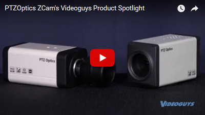 PTZOptics ZCam's Videoguys Product Spotlight