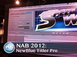 NAB 2012: NewBlueFX Titler Pro