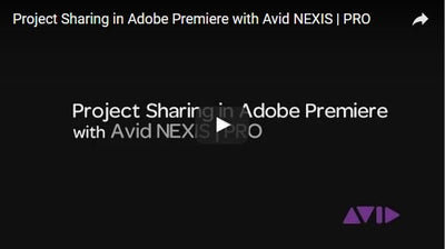 Avid NEXIS | PRO Collaborative Workflow Part 1: Adobe Premiere Pro