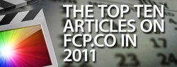 The Top Ten FCPX articles on FCP.co in 2011