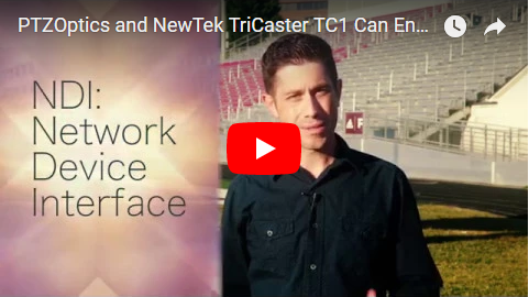 PTZOptics NDI Cameras and NewTek TriCaster TC1 Can Enhance Your Production