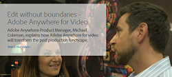 Adobe Anywhere for Video to Let Users Collaborate over Almost Any Network