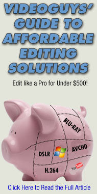 Video Editing Choices For Tight Budgets – Videoguys Recommendations for under $500