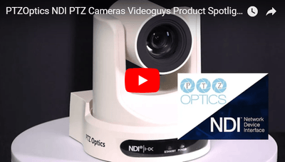 PTZOptics NDI PTZ Cameras Videoguys Product Spotlight