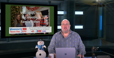 Tips for shooting family videos Videoguys NewsDay 2sDay live webinar