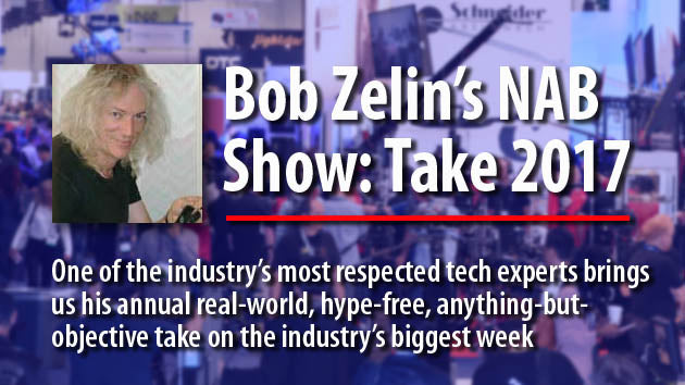 NAB 2017 by Bob Zelin