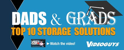 Top Storage Products for Dads & Grads in 2018 Videoguys NewsDay 2sDay Live Webinar