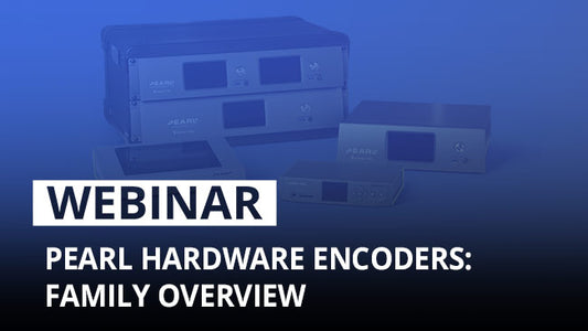 Epiphan Pearl Hardware Encoders: Product Family Overview Webinar