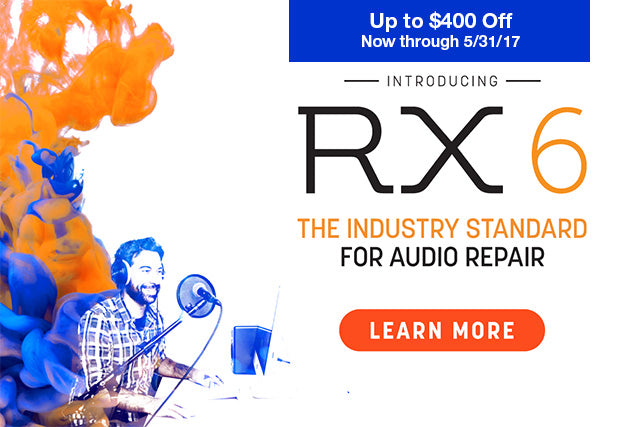 iZotope RX 6 Audio Repair software Now Available! Up to $400 Off!