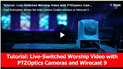 Tutorial - House of Worship Live-Switched Video with PTZOptics Cameras and Wirecast 9 Software