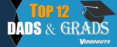 Videoguys Dads & Grads Top 12