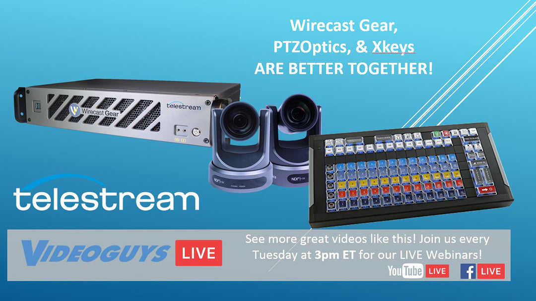 Wirecast Gear,  PTZOptics, & Xkeys ARE BETTER TOGETHER!