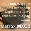 A Digibeta Quality Edit Suite in a bag - Could it be done using the MXO2?