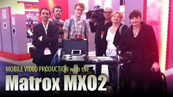 Mobile Video Production with the Matrox MXO2