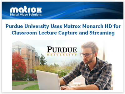 Purdue University selects Matrox Monarch encoders for recording and live streaming Distance education