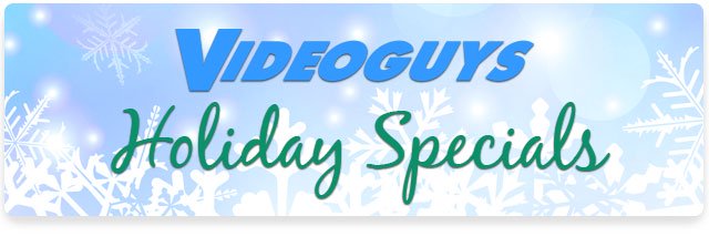 Videoguys Holiday Specials: Deals through the End of the Year