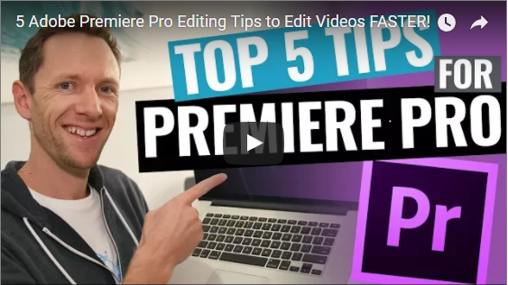 5 Great Tips to edit faster with Adobe Premiere Pro