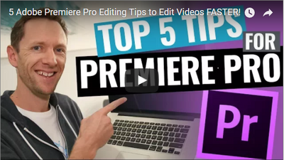 5 Great Tips to edit faster with Adobe Premiere Pro