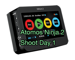 Atomos Ninja 2: Shoot Day 1
