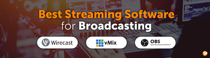 Picking the Right Streaming Software for Wowza