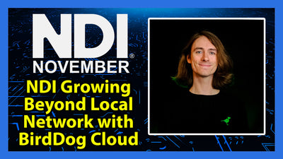 NDI Growing Beyond the Local Network with BirdDog Cloud - NDI November 2023