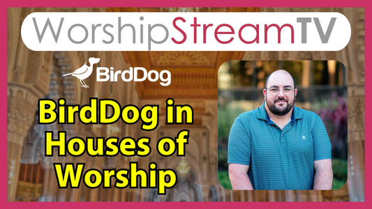 Church Livestream Setup with BirdDog PTZ Cameras | WorshipStreamTV 2026