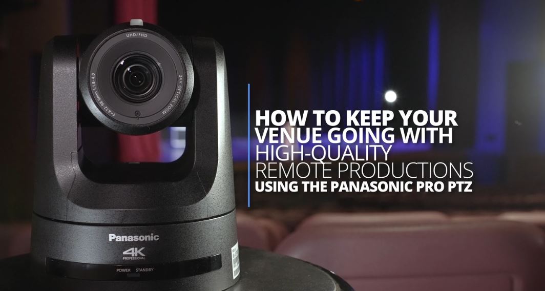 How to Keep Your Venue Going with High-Quality Remote Productions with a Panasonic ProPTZ