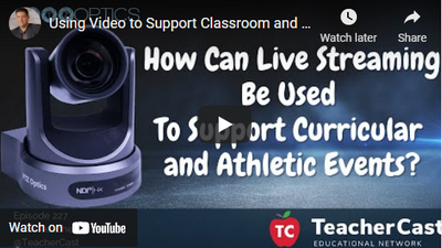 Using PTZOptics to Harness the Power of Live Streaming in the Classroom and Athletics