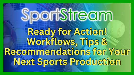 Ready for Action! How to Plan, Build & Upgrade Your Sports Production System