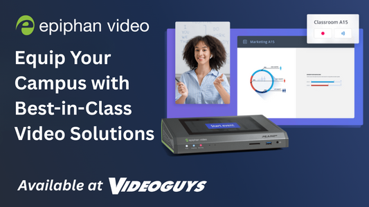 Equip Your Campus with Best-in-Class Video Solutions