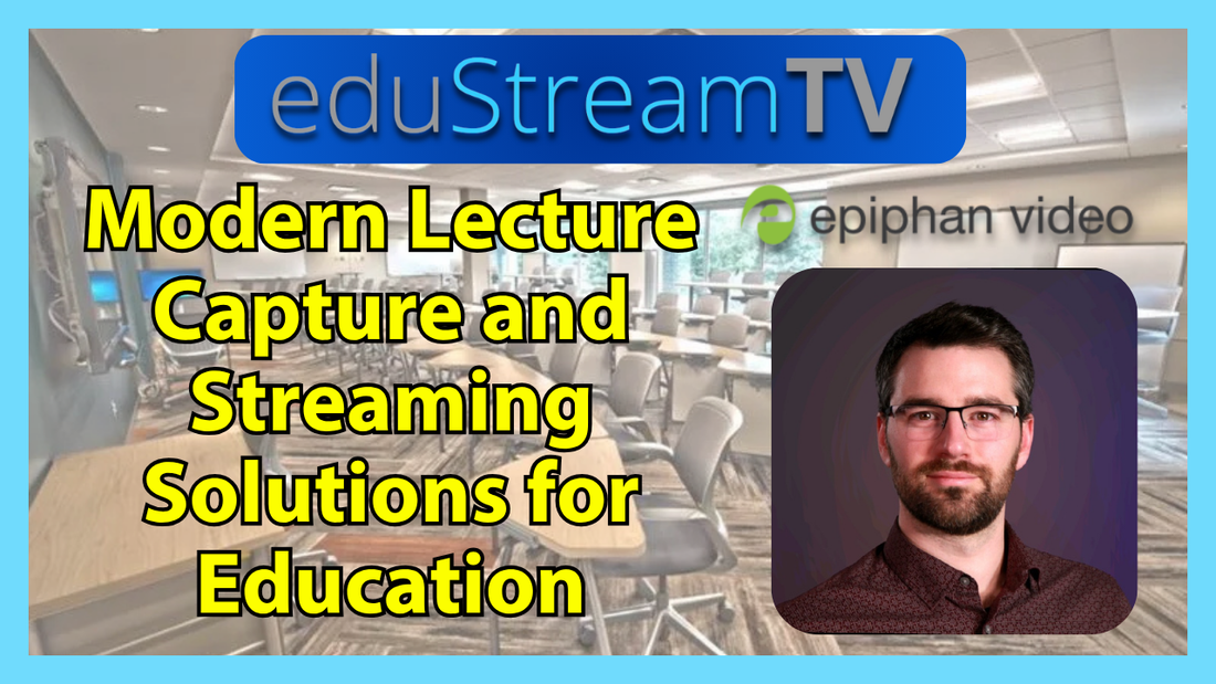 Epiphan Explores Modern Lecture Capture and Streaming Solutions for Education