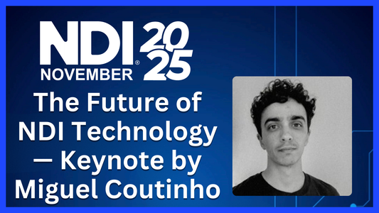 NDI November 2025 Keynote with Miguel Coutinho | NDI Updates & Future of IP Video Production
