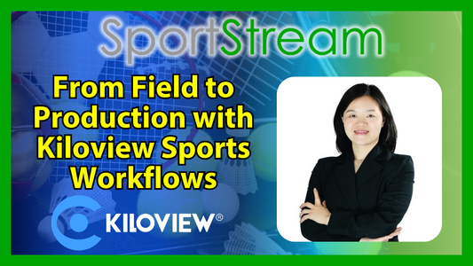 Cellular Bonding & Remote Sports Streaming with Kiloview