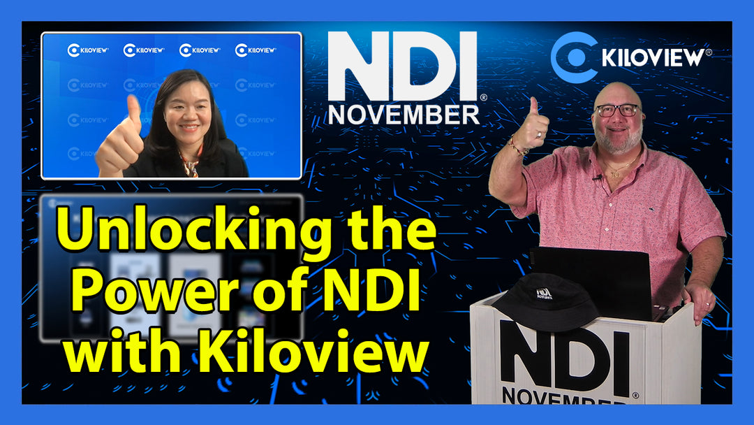 Elevating Video Production - Unlocking the Power of NDI with Kiloview