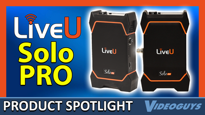 LiveU Solo PRO Product Spotlight