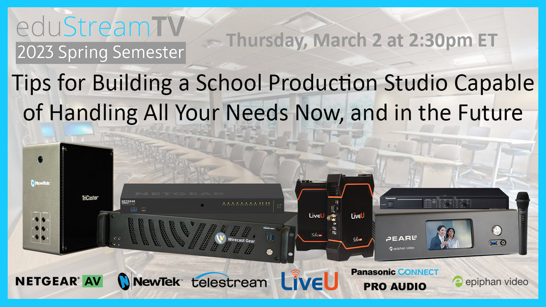 Tips for Building a School Production Studio Capable of Handling All Your Needs Now, and in the Future | eduStreamTV 2023